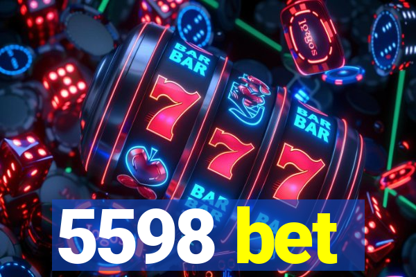 5598 bet